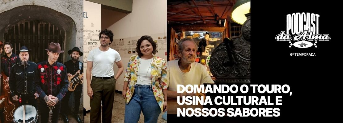 Domando o Touro, Usina Cultural e Nossos Sabores