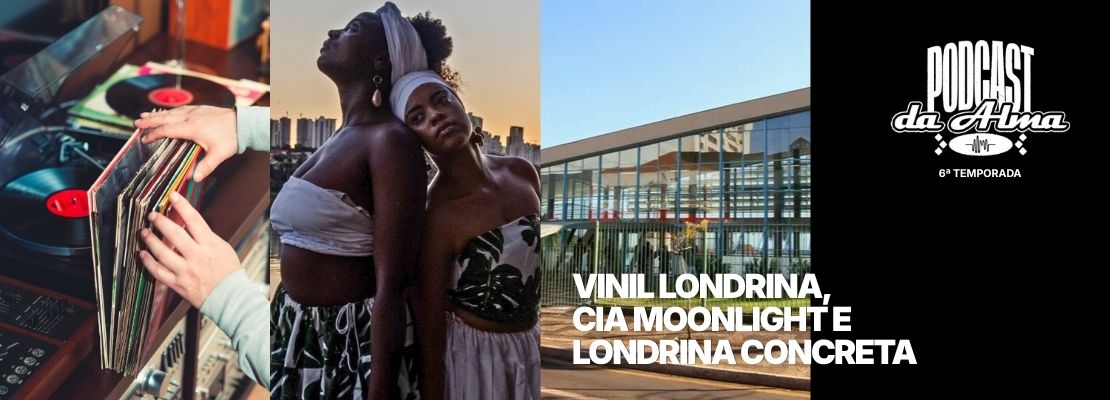 Vinil Londrina, Cia Moonlight e Londrina Concreta