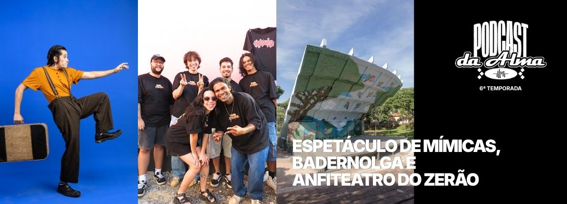 Espetáculo de Mímicas, BadernOlga e Anfiteatro do Zerão