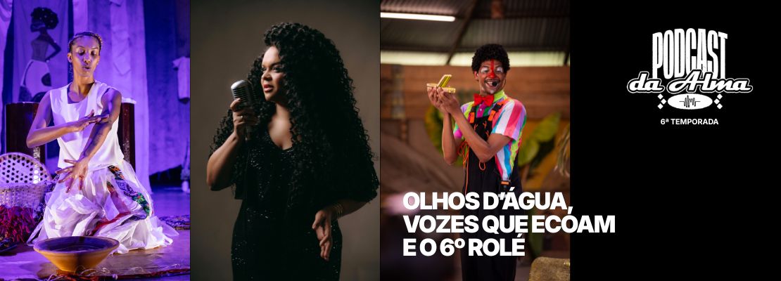 Olhos d’Água, Vozes que Ecoam e o 6º Rolé
