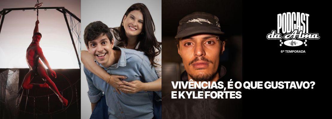 Vivências, É o que Gustavo? e Kyle Fortes