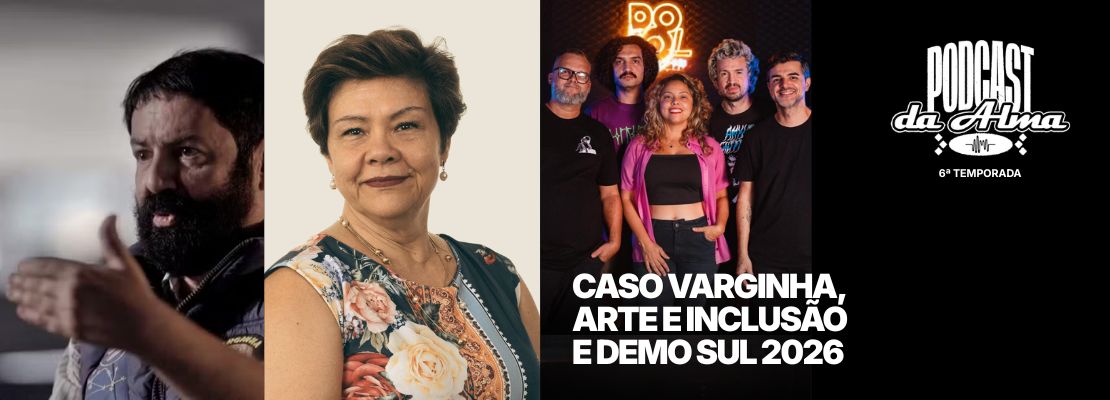 Caso Varginha, Arte e Inclusão e Demo Sul 2026