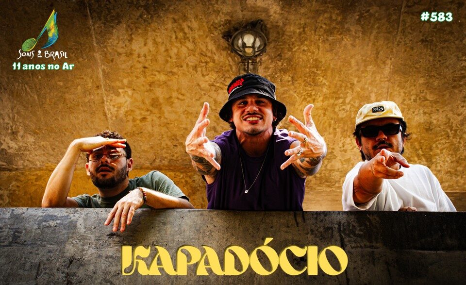 Sons do Brasil: a rima do Kapadócio